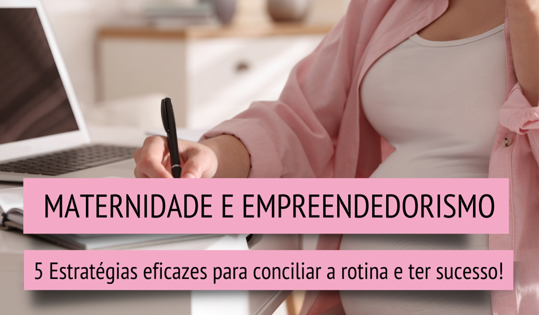 Maternidade E Empreendedorismo Mam E Quer Saber